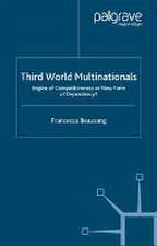 Third World Multinationals: Engine of Competitiveness or New Form of Dependency?