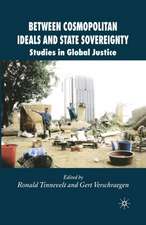 Between Cosmopolitan Ideals and State Sovereignty: Studies in Global Justice