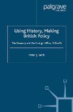 Using History, Making British Policy: The Treasury and the Foreign Office, 1950-76