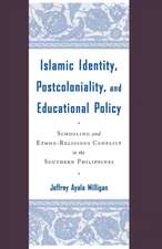 Islamic Identity, Postcoloniality, and Educational Policy: Schooling and Ethno-Religious Conflict in the Southern Philippines