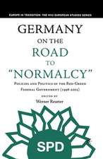 Germany on the Road to Normalcy: Policies and Politics of the Red-Green Federal Government (1998-2002)