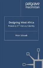 Designing West Africa: Prelude to 21st Century Calamity