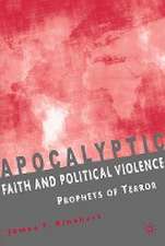 Apocalyptic Faith and Political Violence: Prophets of Terror