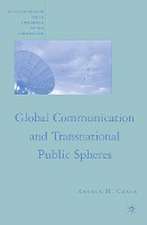 Global Communication and Transnational Public Spheres