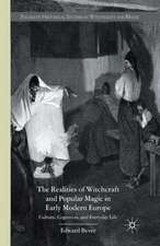 The Realities of Witchcraft and Popular Magic in Early Modern Europe: Culture, Cognition and Everyday Life