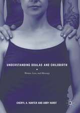 Understanding Doulas and Childbirth: Women, Love, and Advocacy