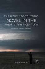 The Post-Apocalyptic Novel in the Twenty-First Century: Modernity beyond Salvage