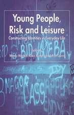 Young People, Risk and Leisure: Constructing Identities in Everyday Life