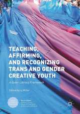 Teaching, Affirming, and Recognizing Trans and Gender Creative Youth: A Queer Literacy Framework