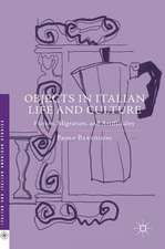 Objects in Italian Life and Culture: Fiction, Migration, and Artificiality