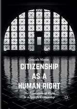 Citizenship as a Human Right: The Fundamental Right to a Specific Citizenship