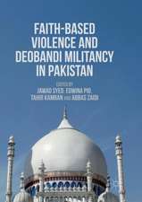 Faith-Based Violence and Deobandi Militancy in Pakistan