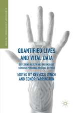 Quantified Lives and Vital Data: Exploring Health and Technology through Personal Medical Devices