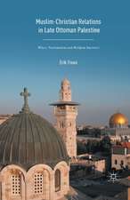 Muslim-Christian Relations in Late-Ottoman Palestine: Where Nationalism and Religion Intersect