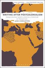 Writing After Postcolonialism: Francophone North African Literature in Transition