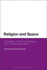 Religion and Space: Competition, Conflict and Violence in the Contemporary World