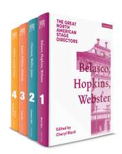 The Great North American Stage Directors Set 1: Volumes 1-4: Establishing Directorial Terrains, pre-1970