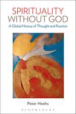 Spirituality without God: A Global History of Thought and Practice