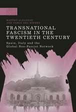 Transnational Fascism in the Twentieth Century: Spain, Italy and the Global Neo-Fascist Network