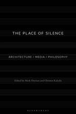 The Place of Silence: Architecture / Media / Philosophy