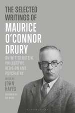 The Selected Writings of Maurice O’Connor Drury: On Wittgenstein, Philosophy, Religion and Psychiatry