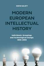 Modern European Intellectual History: Individuals, Groupings, and Technological Change, 1800-2000