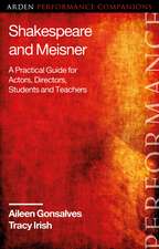 Shakespeare and Meisner: A Practical Guide for Actors, Directors, Students and Teachers