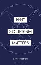 Why Solipsism Matters