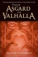 From Asgard to Valhalla: The Remarkable History of the Norse Myths