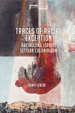 Traces of Racial Exception: Racializing Israeli Settler Colonialism