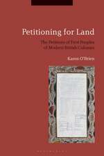 Petitioning for Land: The Petitions of First Peoples of Modern British Colonies