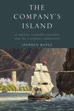 The Company's Island: St Helena, Company Colonies and the Colonial Endeavour