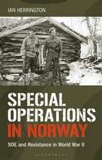 Special Operations in Norway: SOE and Resistance in World War II