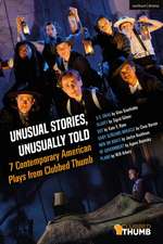 Unusual Stories, Unusually Told: 7 Contemporary American Plays from Clubbed Thumb: U.S. Drag; Slavey; Dot; Baby Screams Miracle; Men on Boats; Of Government; Plano