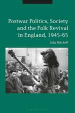 Postwar Politics, Society and the Folk Revival in England, 1945-65