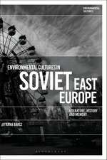 Environmental Cultures in Soviet East Europe: Literature, History and Memory