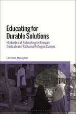 Educating for Durable Solutions: Histories of Schooling in Kenya’s Dadaab and Kakuma Refugee Camps