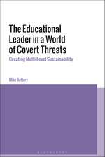 The Educational Leader in a World of Covert Threats: Creating Multi-Level Sustainability