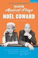 Selected Musical Plays by Noël Coward: A Critical Anthology: This Year of Grace; Bitter Sweet; Words and Music; Pacific 1860; Ace of Clubs; Sail Away; The Girl Who Came to Supper