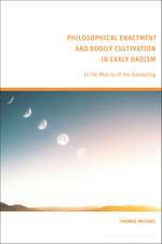 Philosophical Enactment and Bodily Cultivation in Early Daoism