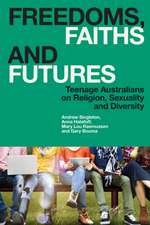 Freedoms, Faiths and Futures: Teenage Australians on Religion, Sexuality and Diversity