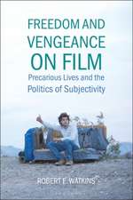 Freedom and Vengeance on Film: Precarious Lives and the Politics of Subjectivity