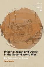 Imperial Japan and Defeat in the Second World War: The Collapse of an Empire