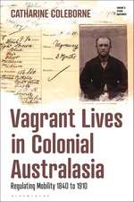 Vagrant Lives in Colonial Australasia: Regulating Mobility, 1840-1910