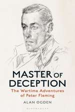 Master of Deception: The Wartime Adventures of Peter Fleming