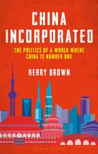 China Incorporated: The Politics of a World Where China is Number One