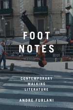 Foot Notes: Contemporary Walking Literature