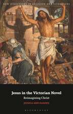 Jesus in the Victorian Novel: Reimagining Christ