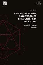 New Materialisms and Embodied Encounters in Education: Curiosity’s Vital Potential