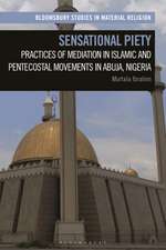 Sensational Piety: Practices of Mediation in Islamic and Pentecostal Movements in Abuja, Nigeria